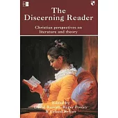 The Discerning Reader: Christian Perspectives on Literature and Theory