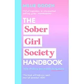 The Sober Girl Society Handbook: Why Drinking Less Means Living More
