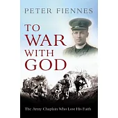 To War with God: The Army Chaplain Who Lost His Faith