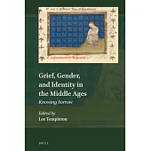 Grief, Gender, and Identity in the Middle Ages: Knowing Sorrow