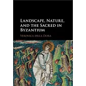 Landscape, Nature, and the Sacred in Byzantium