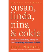 Susan, Linda, Nina & Cokie: The Extraordinary Story of the Founding Mothers of NPR