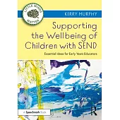 Supporting the Wellbeing of Children with Send: Essential Ideas for Early Years Educators