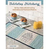 Tabletop Stitchery: Set Your Table with 12 Inviting Embroidery and Patchwork Patterns