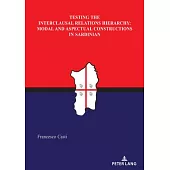 Testing the Interclausal Relations Hierarchy: Modal and Aspectual Constructions in Sardinian