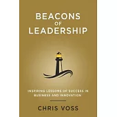 Beacons of Leadership: Inspiring Lessons of Success in Business and Innovation