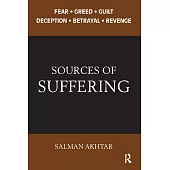 Sources of Suffering: Fear, Greed, Guilt, Deception, Betrayal, and Revenge
