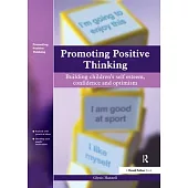 Promoting Positive Thinking: Building Children’’s Self-Esteem, Self-Confidence and Optimism