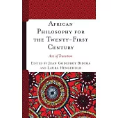 African Philosophy for the Twenty-First Century: Acts of Transition