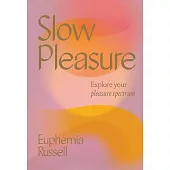 The Practice of Pleasure: Cultivating Your Sensual Self
