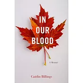 In Our Blood: A Memoir