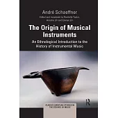 The Origin of Musical Instruments: An Ethnological Introduction to the History of Instrumental Music