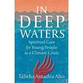 In Deep Waters: Spiritual Care for Young People in a Climate Crisis