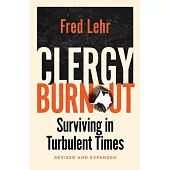 Clergy Burnout, Revised and Expanded: Surviving in Turbulent Times
