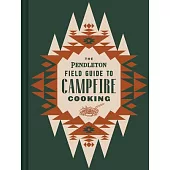 The Pendleton Field Guide to Campfire Cooking