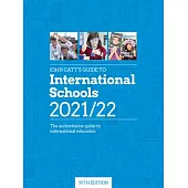 John Catt’’s Guide to International Schools 2021/22: The Authoritative Guide to International Education