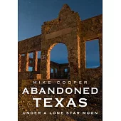 Abandoned Texas: Under a Lone Star Moon