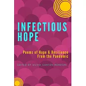 Infectious Hope: Poems of Hope & Resilience from the Pandemic