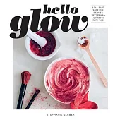 Hello Glow (DIY Skincare Book; Natural Ingredient Face Masks)