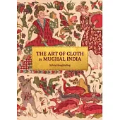 The Art of Cloth in Mughal India