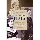 Engaging Italy: American Women’’s Utopian Visions and Transnational Networks