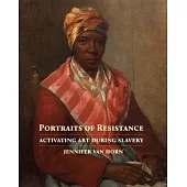 Portraits of Resistance: Activating Art During Slavery