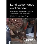 Land Governance and Gender: The Tenure-Gender Nexus in Land Management and Land Policy