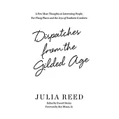 Dispatches from the Gilded Age: A Few More Thoughts on Interesting People, Far-Flung Places, and the Joys of Southern Comforts