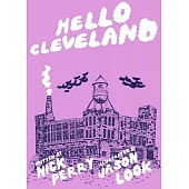 Hello Cleveland: Things You Should Know about the Most Unique City in the World