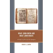 What John Knew and What John Wrote: A Study in John and the Synoptics