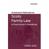 Avizandum Statutes on Scots Family Law: A Practitioner’’s Handbook, 2021-2022