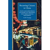 Becoming Citizens in China: State and Individual in Inner City Renewal and Urban Social Movement