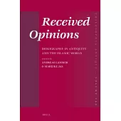 Received Opinions: Doxography in Antiquity and the Islamic World