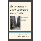 Entrepreneurs and Capitalism Since Luther: Rediscovering the Moral Economy