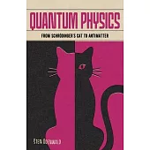 Quantum Physics: From Schrödinger’’s Cat to Antimatter
