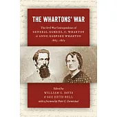 The Whartons’ War: The Civil War Correspondence of General Gabriel C. Wharton and Anne Radford Wharton, 1863-1865
