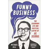Funny Business: The Legendary Life and Political Satire of Art Buchwald