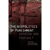The Biopolitics of Punishment: Derrida and Foucault