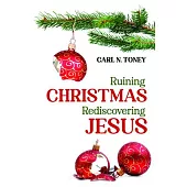 Ruining Christmas-Rediscovering Jesus