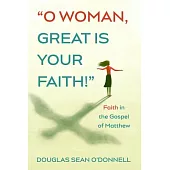 O Woman, Great is Your Faith!