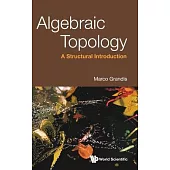 Algebraic Topology: A Structural Introduction