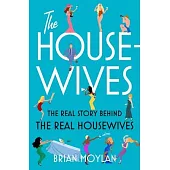 The Housewives: The Real Story Behind the Real Housewives