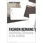 Fashion Remains: Rethinking Ephemera in the Archive