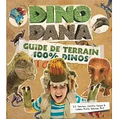 Dino Dana: Le Guide Des Dingos Des Dinos
