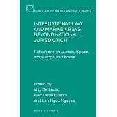 International Law and Marine Areas Beyond National Jurisdiction: Reflections on Justice, Space, Knowledge and Power