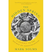 The Hidden Spring: A Journey to the Source of Consciousness