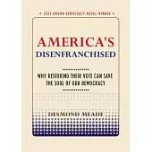 America’’s Disenfranchised: Why Restoring Their Vote Can Save the Soul of Our Democracy