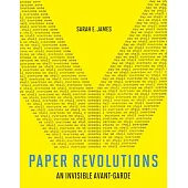 Paper Revolutions: An Invisible Avant-Garde