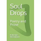 Soul Drops: Poetry and Prose