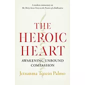 The Heroic Heart: Awakening Unbound Compassion